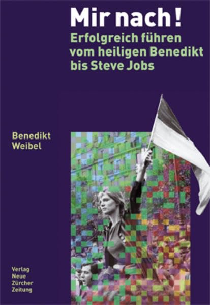 Mir nach!: Erfolgreich führen vom heiligen Benedikt bis Steve Jobs book