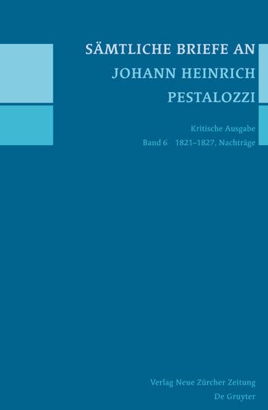 Sämtliche Briefe an Johann Heinrich Pestalozzi, Band 6: 1821–1827, Nachträge Contemporary literature