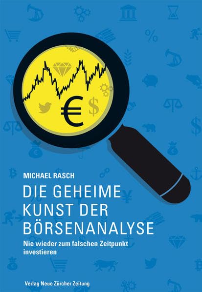 Die geheime Kunst der Börsenanalyse: Nie wieder zum falschen Zeitpunkt investieren Law