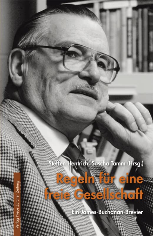 Regeln für eine freie Gesellschaft: Ein James-Buchanan-Brevier (Meisterdenker der Freiheitsphilosophie) Politics & History