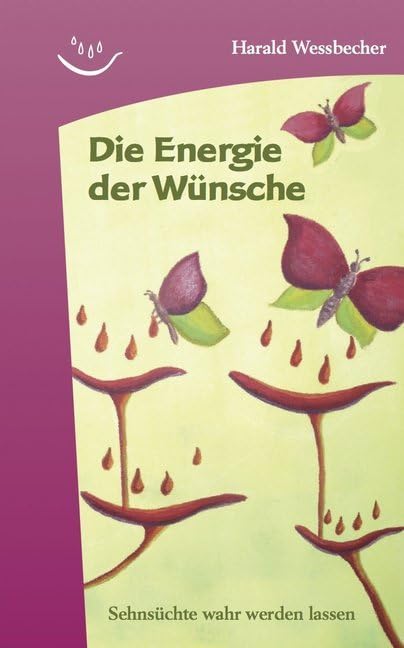 Die Energie der Wünsche: Sehnsüchte wahr werden lassen Lifestyle