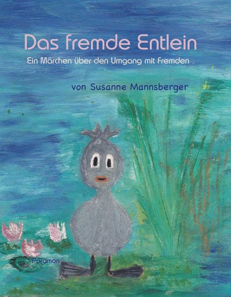 Das fremde Entlein: Ein Märchen über den Umgang mit Fremden Children's books