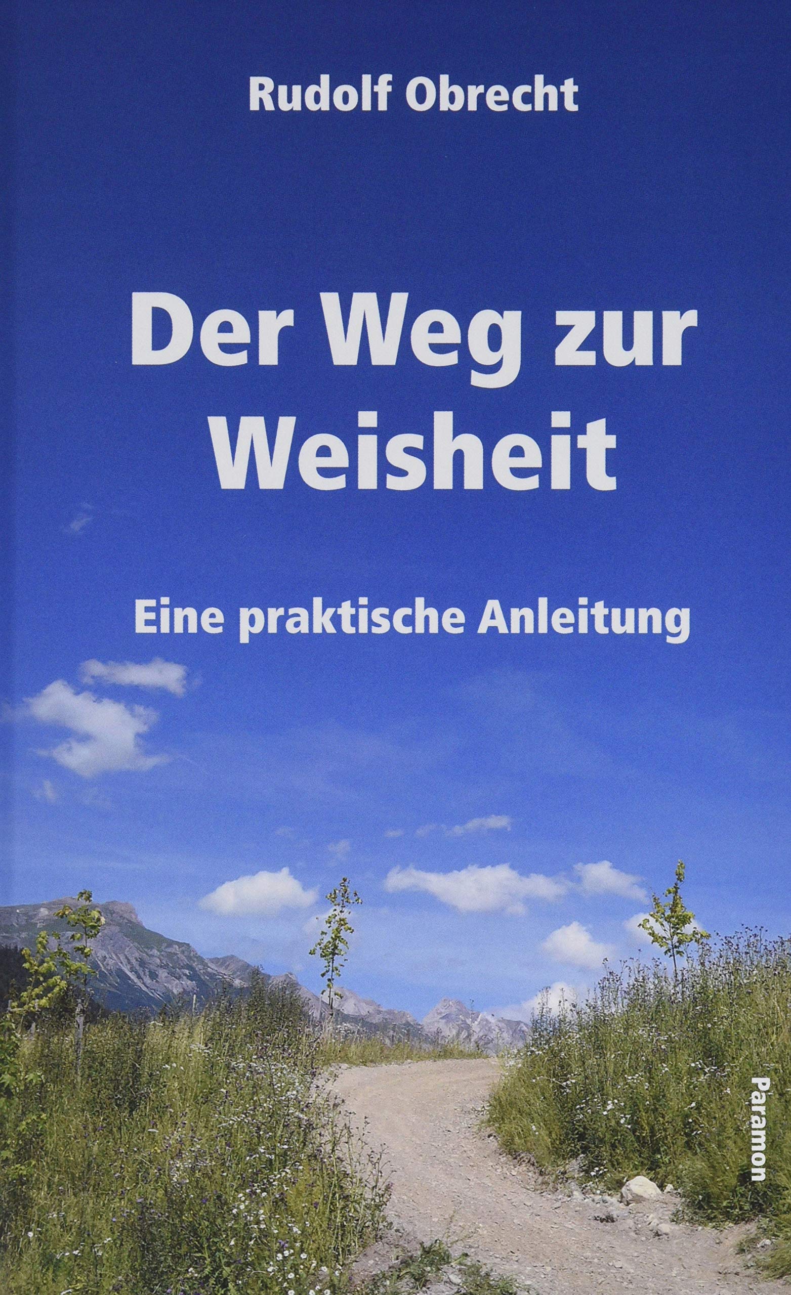 Der Weg zur Weisheit: Eine praktische Anleitung Religion & Esotericism