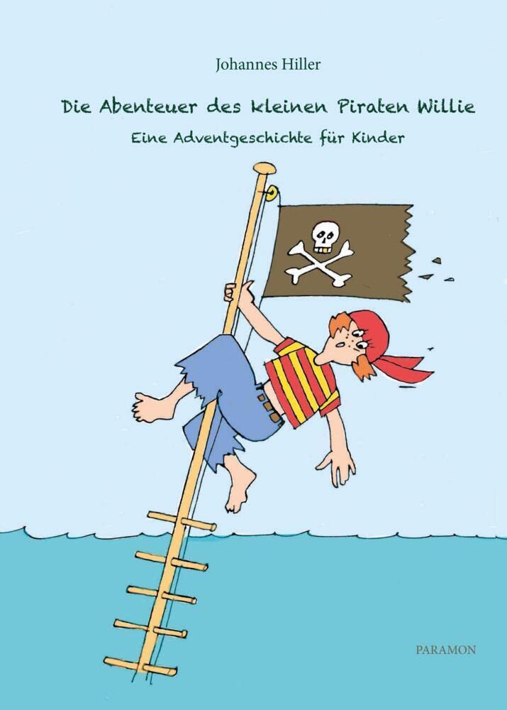 Die Abenteuer des kleinen Piraten Willie: Eine Adventgeschichte für Kinder Children's books