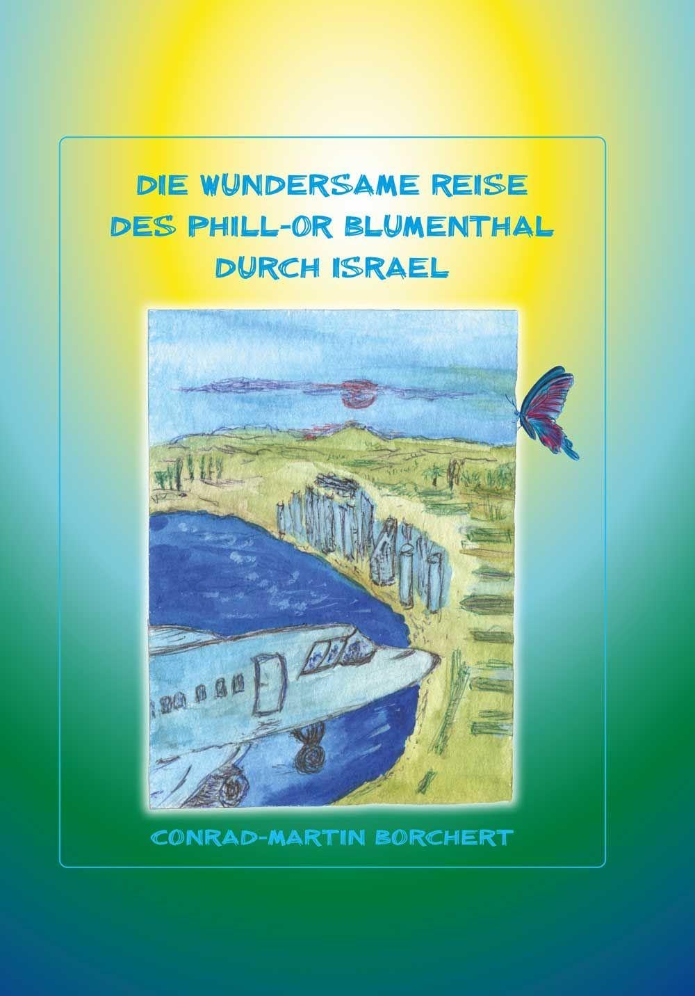 Die wundersame Reise des Phill-Or Blumentahl durch Israel Non-fiction