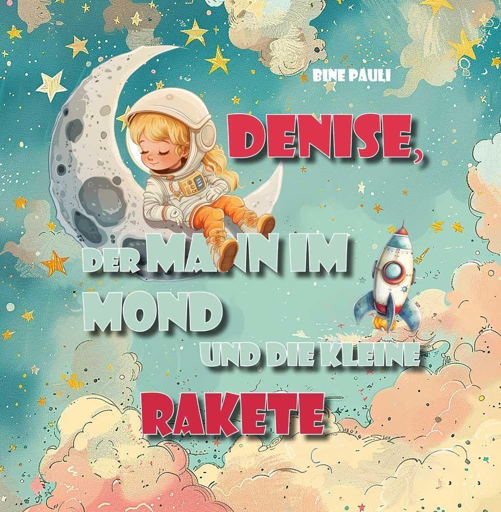 Denise, der Mann im Mond und die kleine Rakete Novels & Short Stories