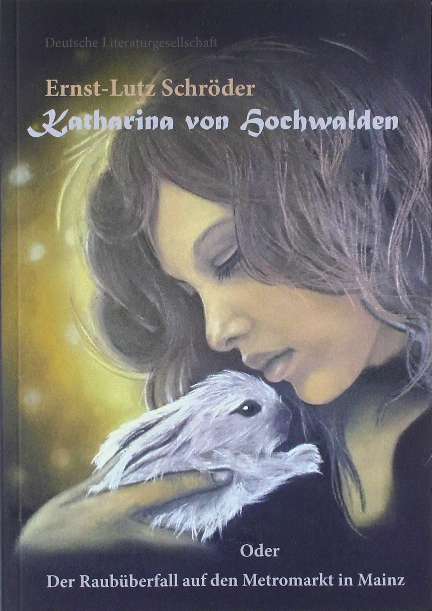 Katharina von Hochwalden: Der Raubüberfall auf den Metromarkt in Mainz Eine Kriminalgroteske von Ernst Lutz Schröder Contemporary literature