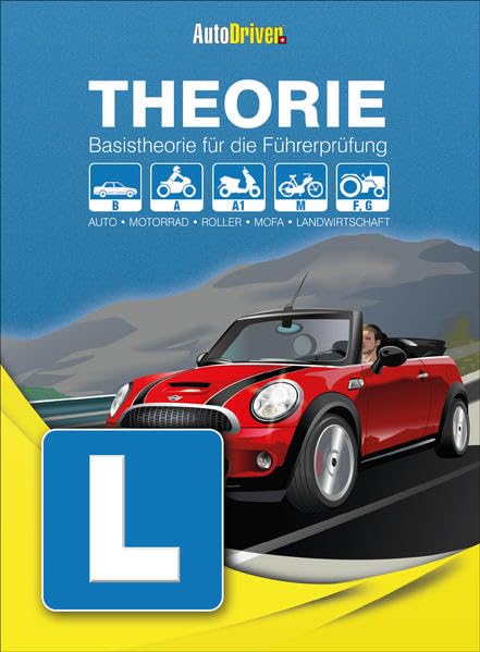 AutoDriver - THEORIE Kat. B, A, A1, M, F, G: Handbuch für die sichere Vorbereitung auf die Auto-, Motorrad-, Roller-, Mofa- und Landmaschinenprüfung Law