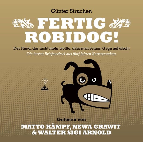 Fertig Robidog! – Das Hörbuch: Der Hund, der nicht mehr wollte, dass man seinen Gagu aufwischt – Die besten Briefwechsel aus fünf Jahren Korrespondenz Philosophy