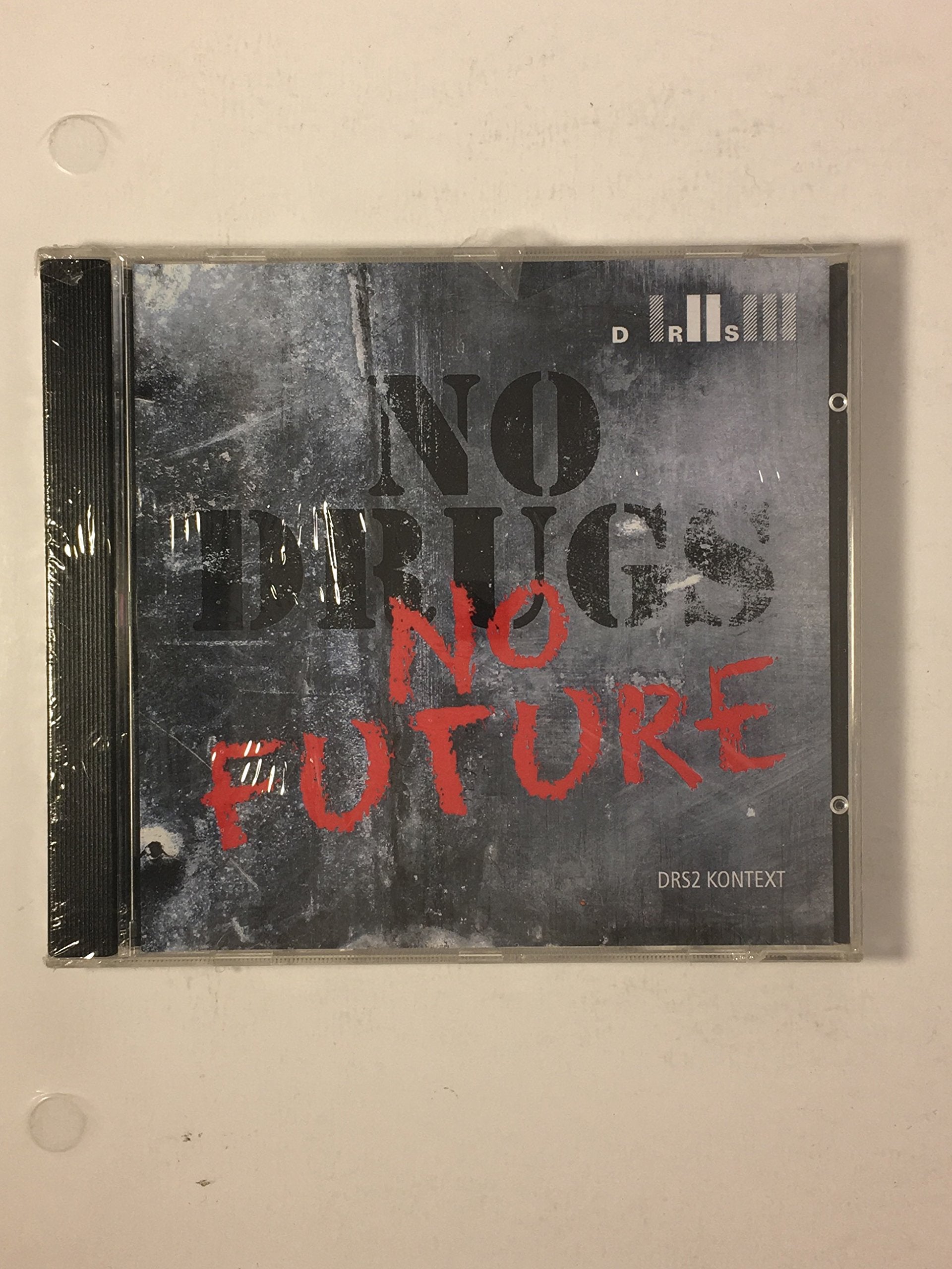 No drugs, no future. Drogen als Stresskiller? Die Sehnsucht nach der Sucht oder Betäubung als Lebensprinzip Business & Technology