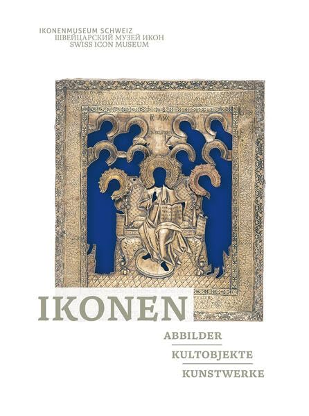 Ikonen. Abbilder, Kultobjekte, Kunstwerke: Einführung, Vertiefung und Katalog zu 20 Jahre Ikonenmuseum Schweiz Philosophy