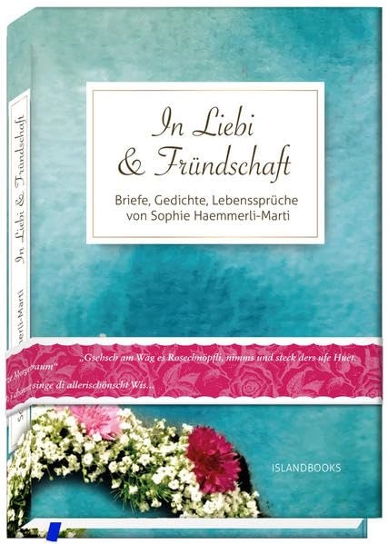 In Liebi & Fründschaft: Briefe, Gedichte, Lebenssprüche von Sophie Haemmerli-Marti (1868-1942) Poetry