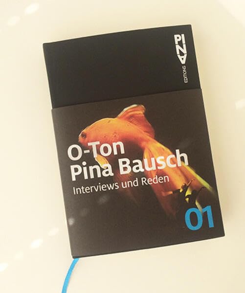 O-Ton Pina Bausch.: Interviews und Reden. Museumsausgabe (Pina Bausch Editions) Essays & Short Stories