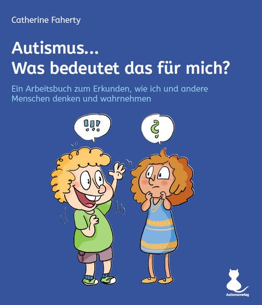 Autismus... Was bedeutet das für mich?: Ein Arbeitsbuch zum Erkunden, wie ich und andere Menschen denken und wahrnehmen Children's books