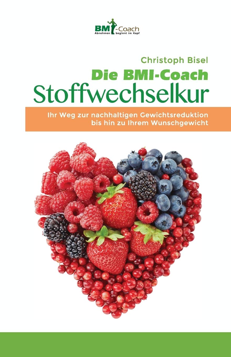 Die BMI-Coach Stoffwechselkur: Ihr Weg zur nachhaltigen Gewichtsreduktion bis hin zu Ihrem Wunschgewicht Medicine