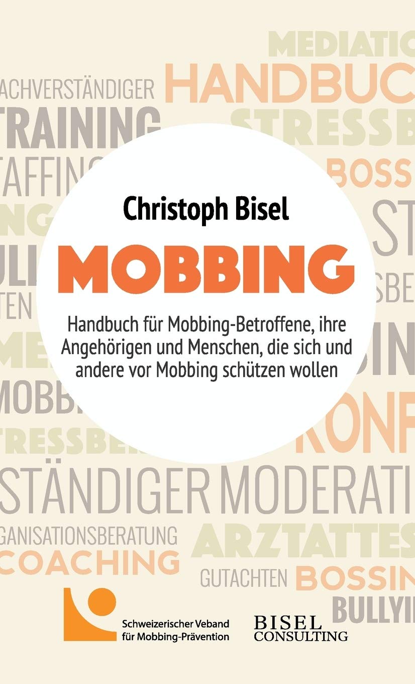 Mobbing - Handbuch für Mobbing-Betroffene, ihre Angehörigen und Menschen, die sich und andere vor Mobbing schützen wollen Law