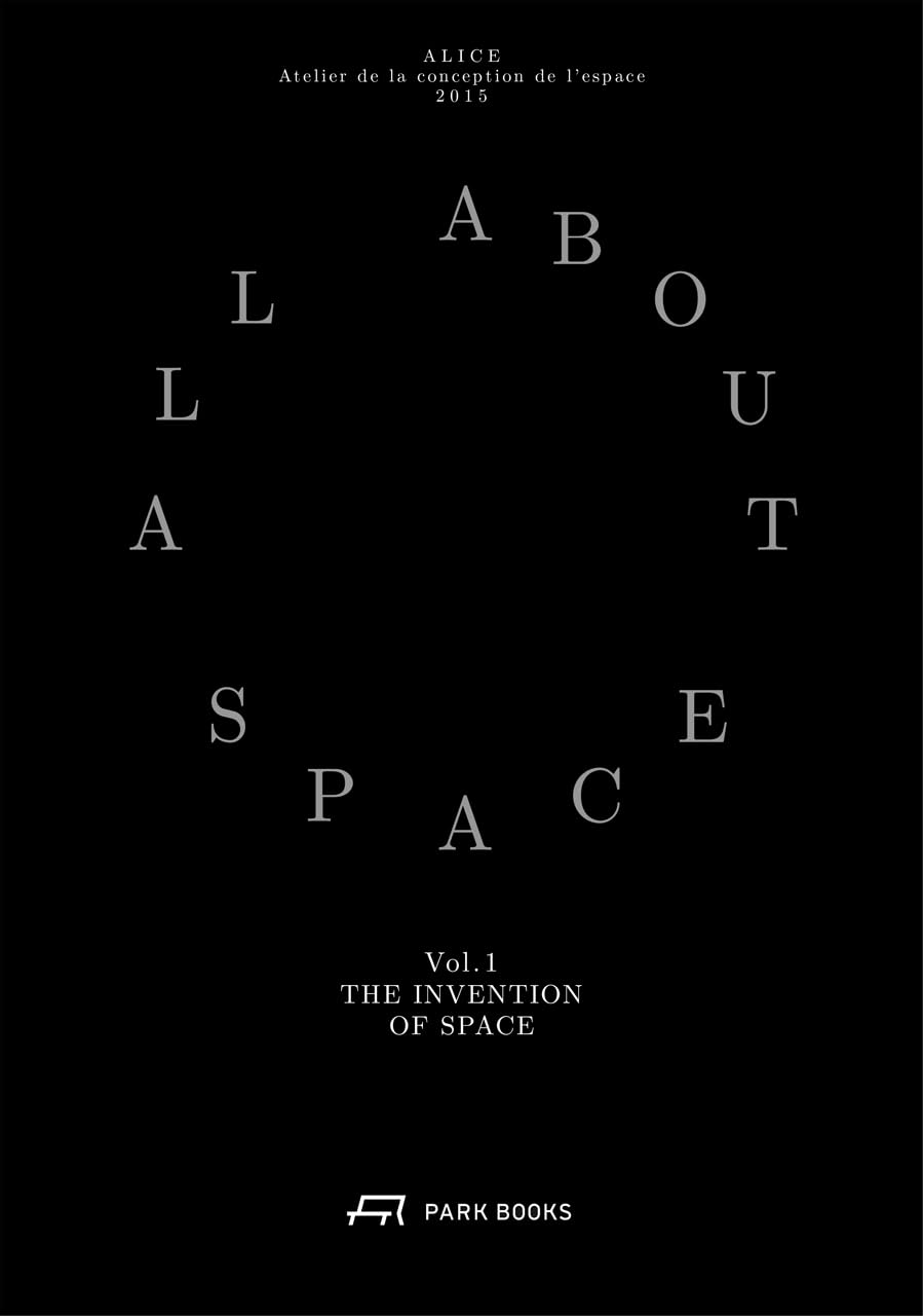 The Invention of Space: All About Space. Volume 1 Architecture