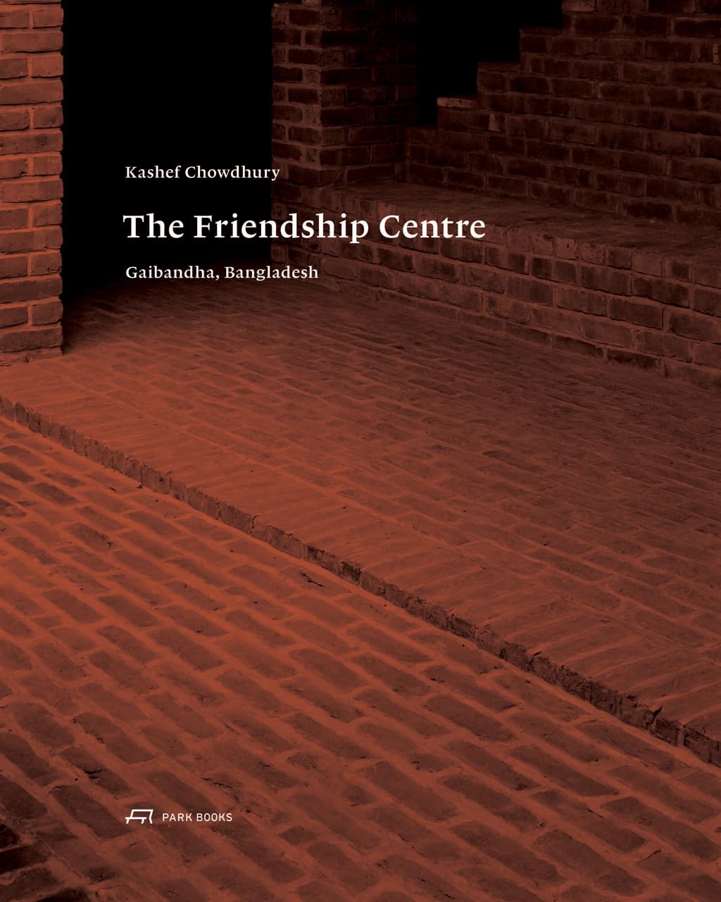 Kashef Chowdhury – The Friendship Centre: Gaibandha, Bangladesh Architecture