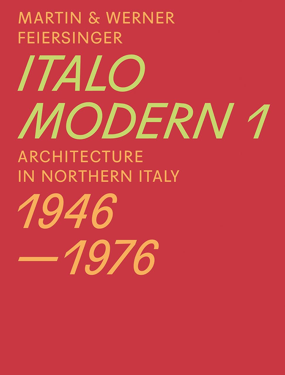 Italomodern 1: Architecture in Northern Italy 1946–1976 Architecture