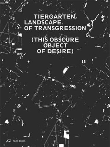 Landscape of Transgression This Obscure Object of Desire Architecture