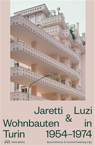 Jaretti und Luzi Wohnbauten in Turin 1954-74 Architecture
