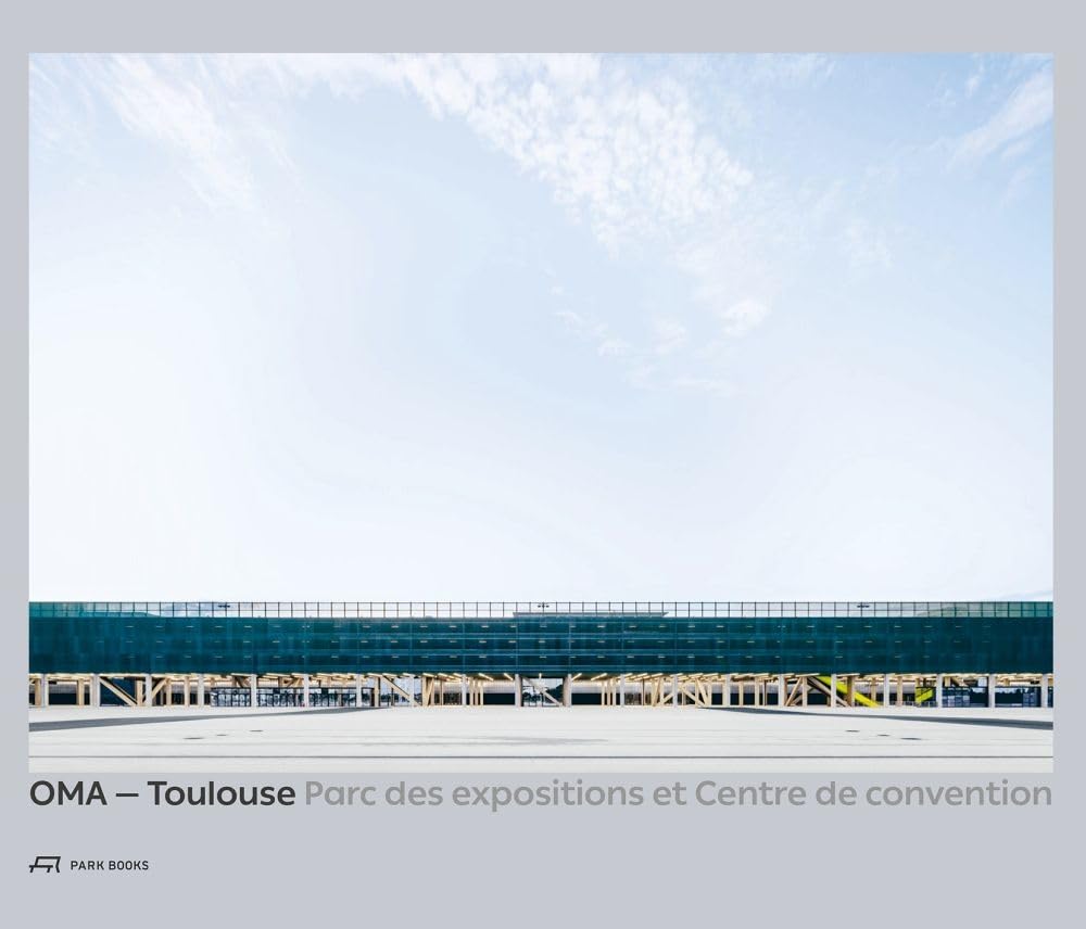 OMA – Toulouse Parc des expositions et Centre de convention: ] Architecture