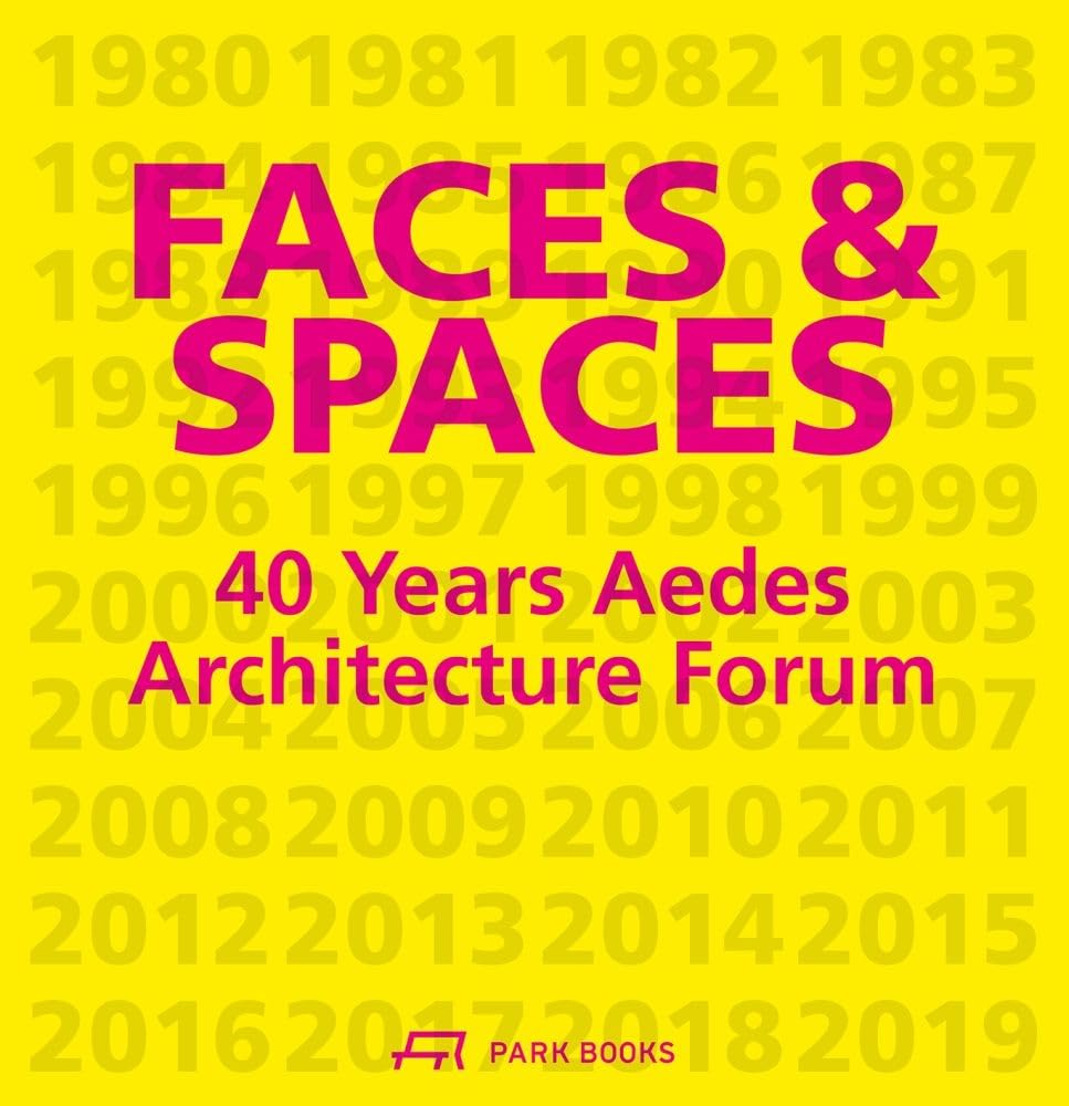 Faces and Spaces: 40 Years Aedes Architecture Forum Architecture
