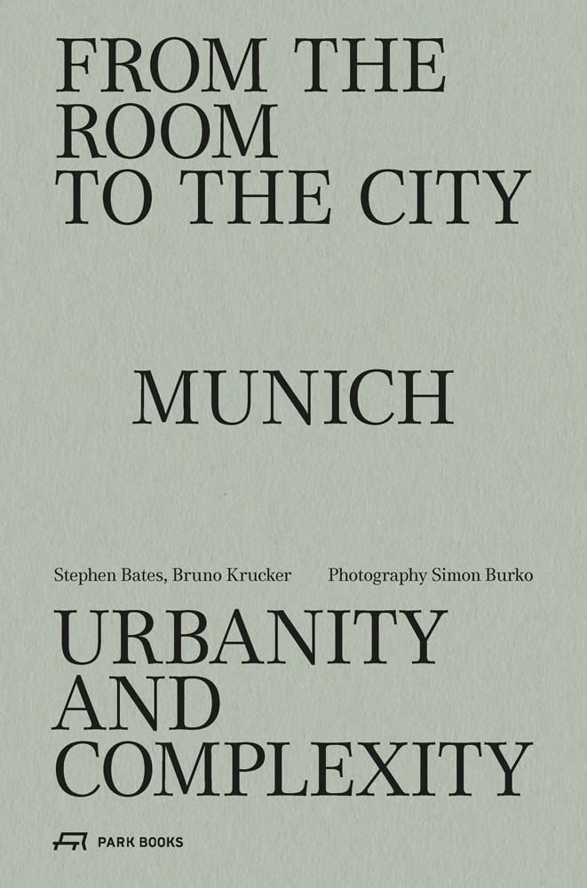 From the Room to the City: Munich – Urbanity and Complexity Architecture