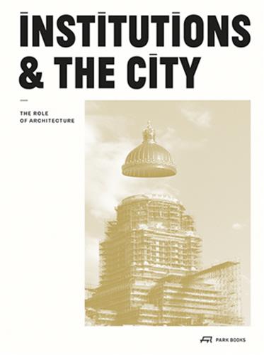 Institutions and the City The Role of Architecture Architecture
