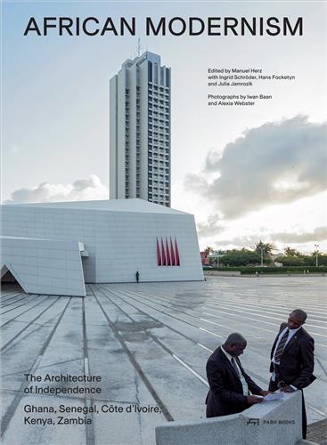 African Modernism The Architecture of Independence (New ed) Architecture