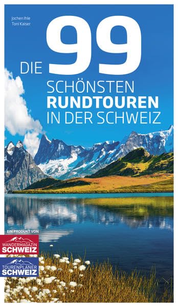 Die 99 schönsten Rundtouren in der Schweiz Leisure, Home & Garden
