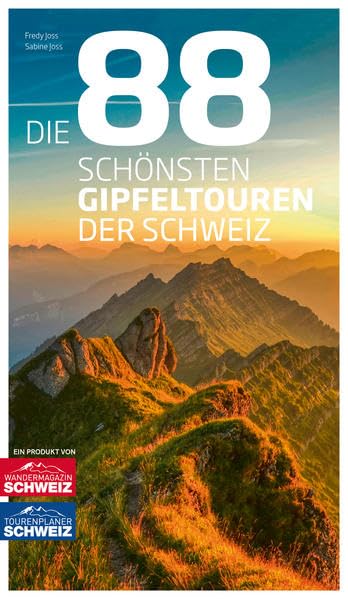 Die 88 schönsten Gipfeltouren der Schweiz Leisure, Home & Garden