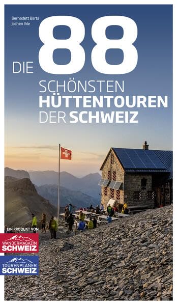 Die 88 schönsten Hüttentouren der Schweiz Travel