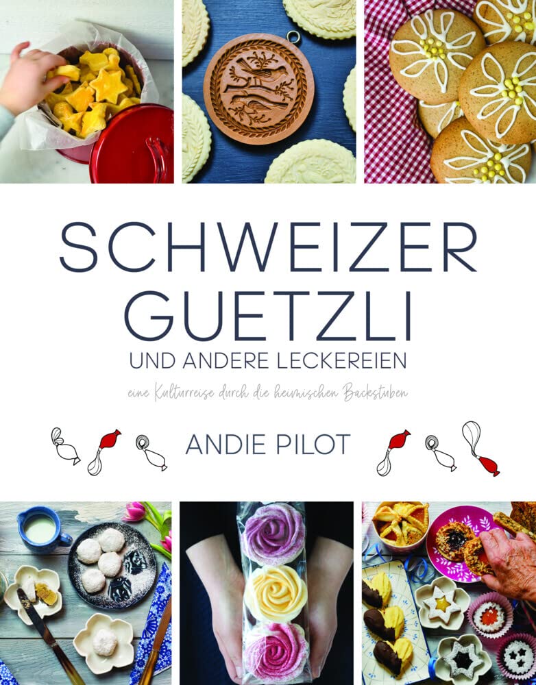 Schweizer Guetzli und andere Leckereien: eine Kulturreise durch die heimischen Backstuben Leisure, Home & Garden