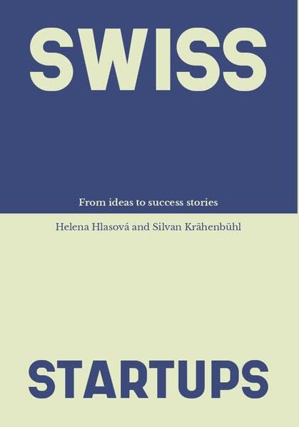 Swiss Startups: Ideas that turn into success stories (Schweizer Kunst und Design) Books
