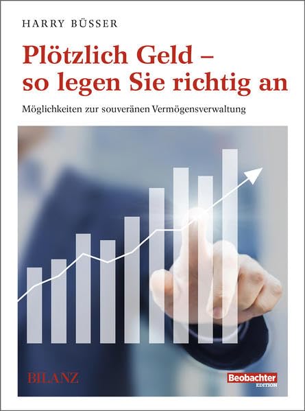 Plötzlich Geld – so legen Sie richtig an: Möglichkeiten zur souveränen Vermögensverwaltung Business, Finance & Career