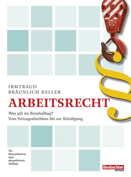 Arbeitsrecht: Was gilt im Berufsalltag? Vom Vertragsabschluss bis zur Kündigung. Law