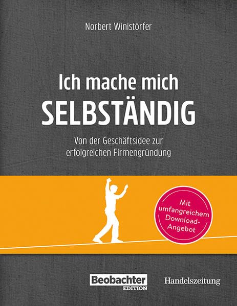 Ich mache mich selbständig: Von der Geschäftsidee zur erfolgreichen Firmengründung Business, Finance & Career