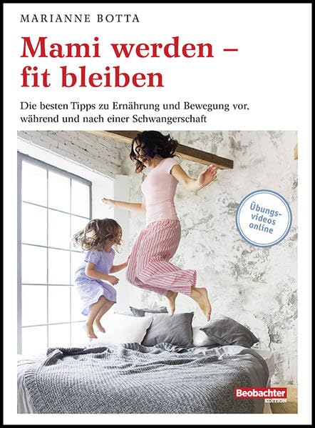 Mami werden – fit bleiben: Die besten Tipps zu Ernährung und Bewegung vor, während und nach einer Schwangerschaft Health, Nutrition & Fitness