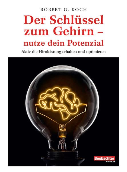 Der Schlüssel zum Gehirn - nutze dein Potenzial: Aktiv die Hirnleistung erhalten und optimieren Medicine
