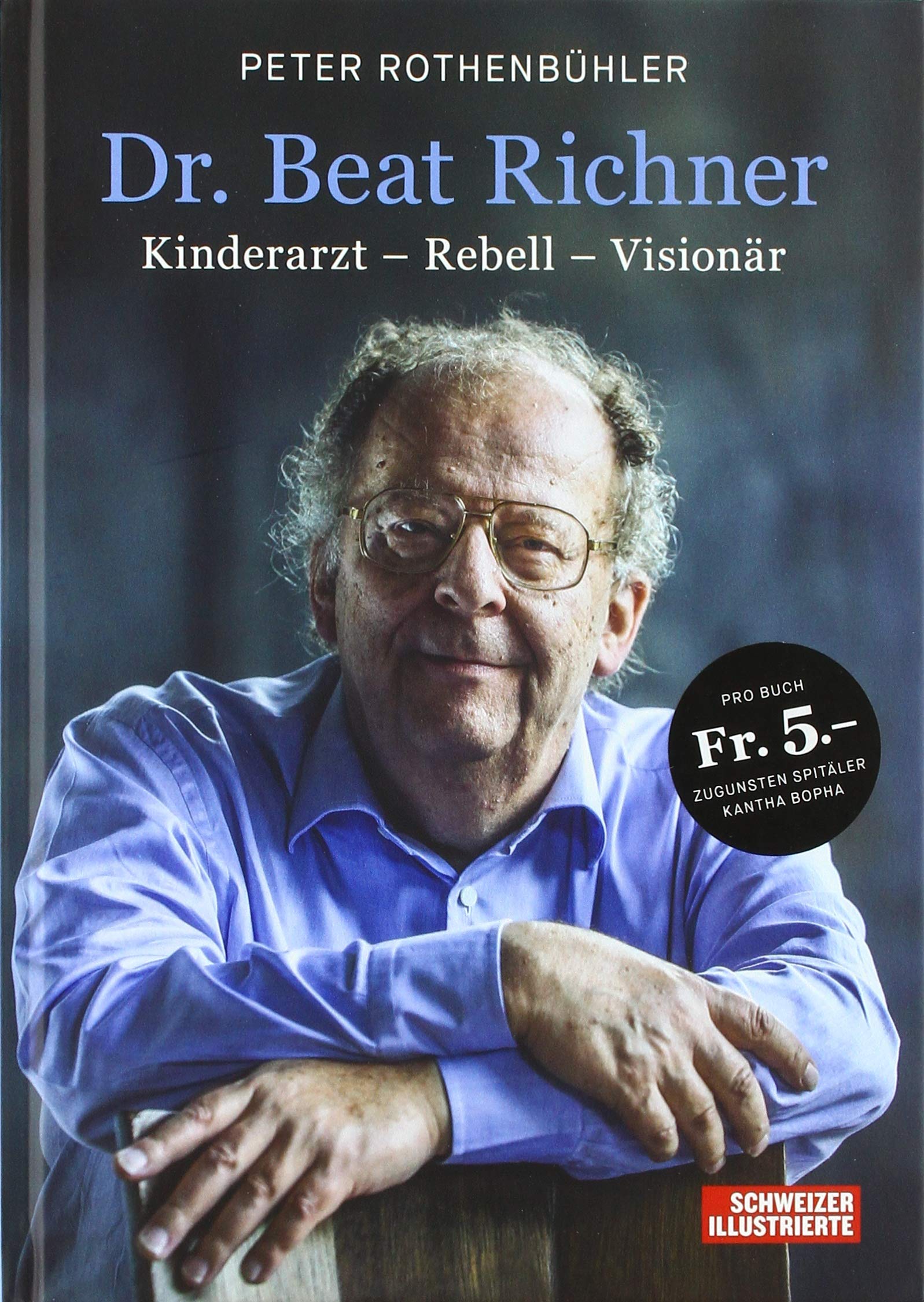 Dr. Beat Richner: Kinderarzt - Rebell - Visionär Politics & Society