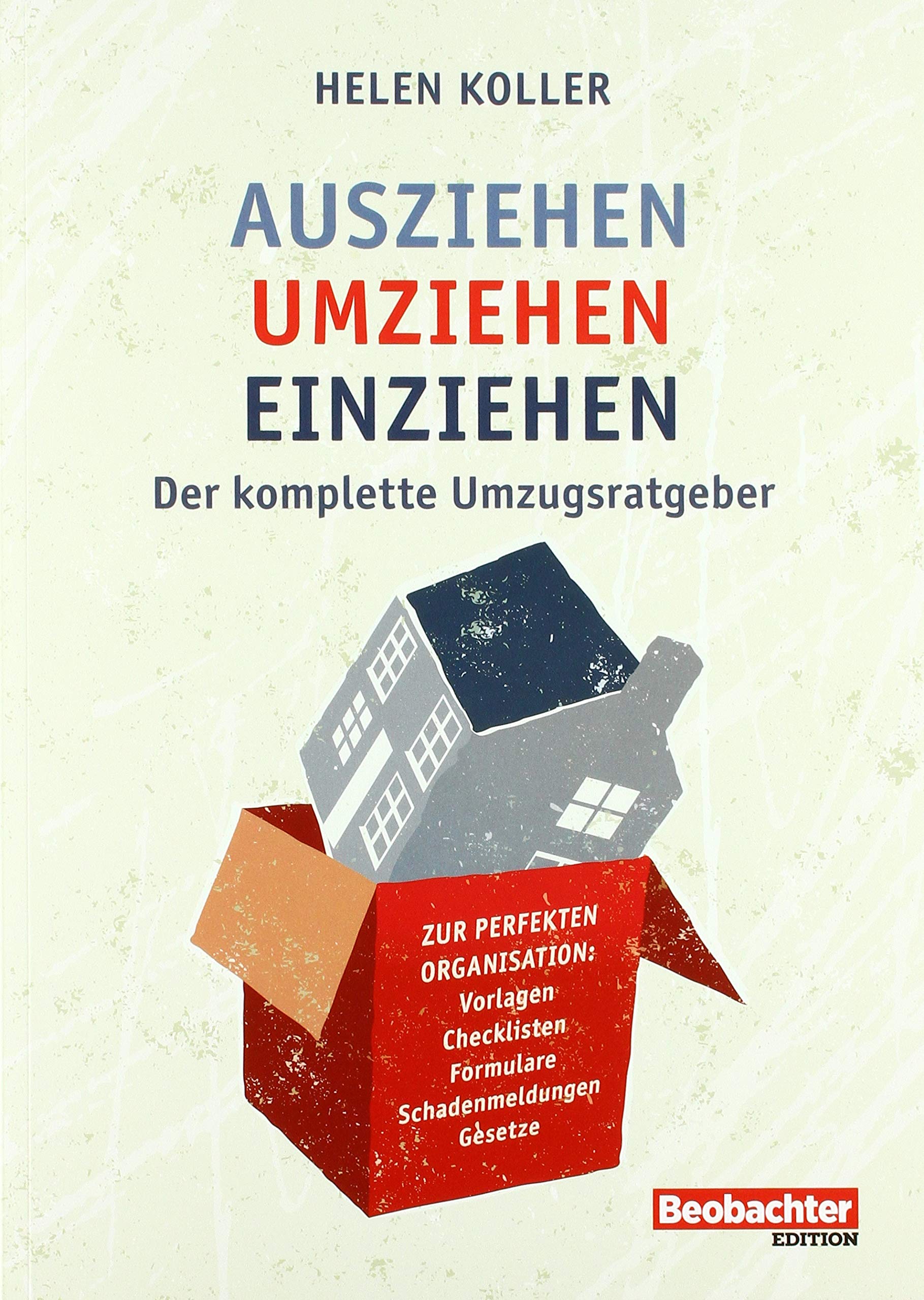 Ausziehen - umziehen - einziehen: Der komplette Umzugsratgeber Law