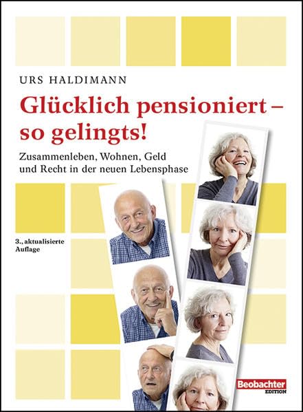 Glücklich pensioniert - so gelingts!: Zusammenleben, Wohnen, Geld und Recht in der neuen Lebensphase Psychology