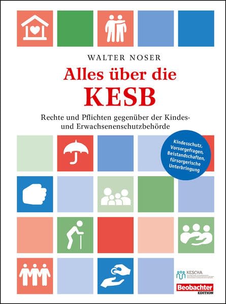 Alles über die KESB: Rechte und Pflichten gegenüber der Kindes- und Erwachsenschutzbehörde Law