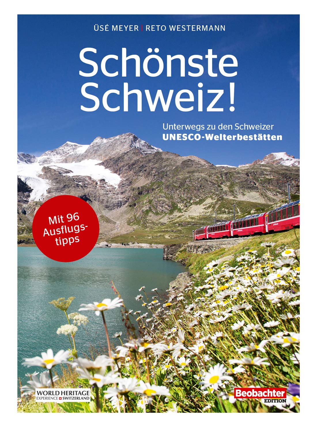 Schönste Schweiz!: Unterwegs zu den Schweizer UNESCO-Welterbestätten Leisure, Home & Garden