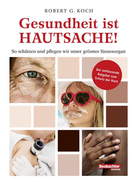 Gesundheit ist Hautsache!: So schützen und pflegen wir unser grösstes Sinnesorgan Health, Nutrition & Fitness