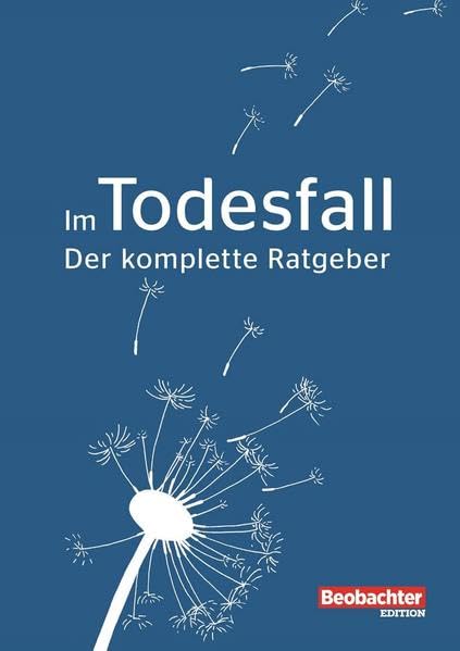 Im Todesfall: Der komplette Ratgeber (Beobachter-Ratgeber) Social Sciences