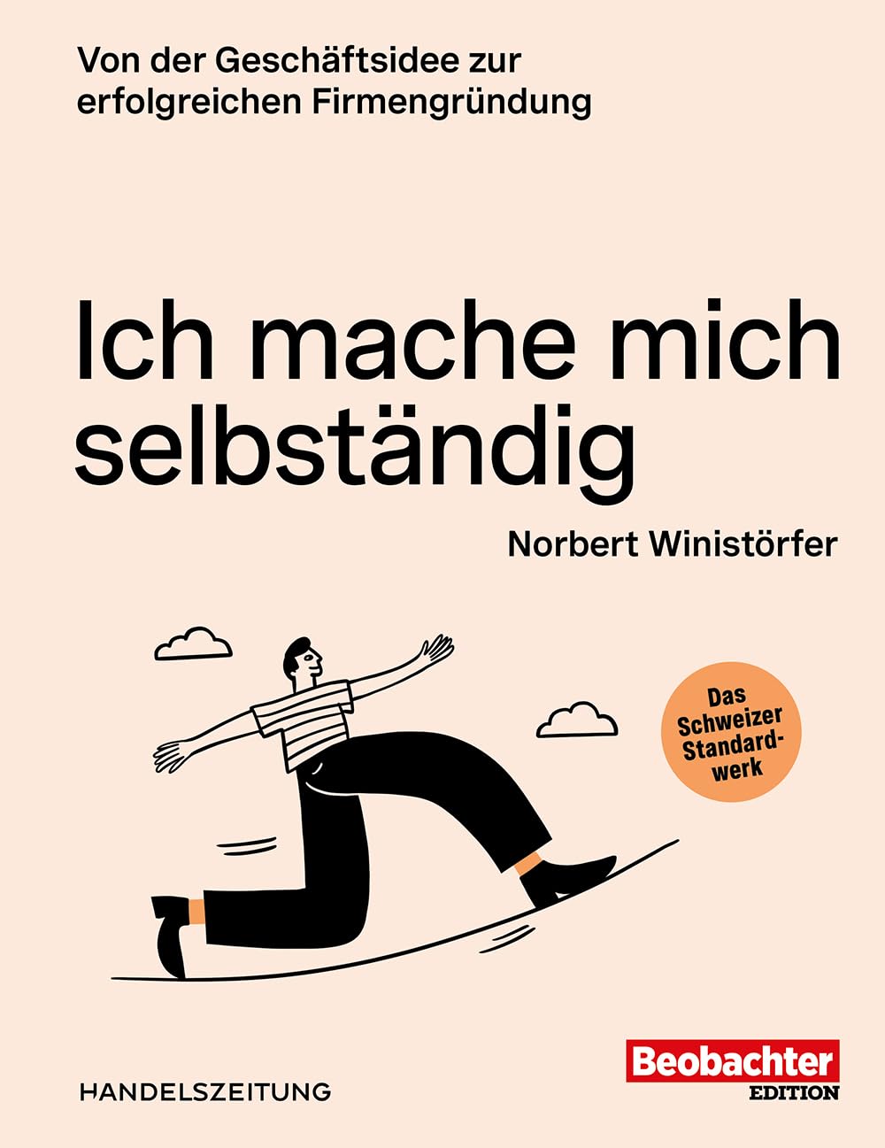 Ich mache mich selbständig: Von der Geschäftsidee zur erfolgreichen Firmengründung Business, Finance & Career