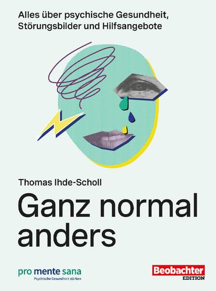 Ganz normal anders: Alles über Psychische Gesundheit, Störungsbilder, Perspektiven und Hilfsangebote Medicine