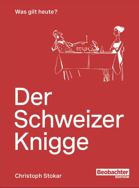 Der Schweizer Knigge: Was gilt heute? Leisure, Home & Garden